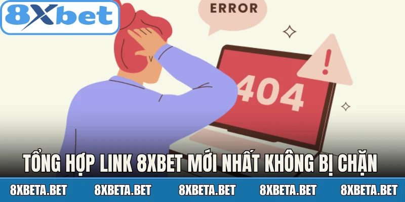 Tổng hợp link 8Xbet mới nhất không bị chặn 2026